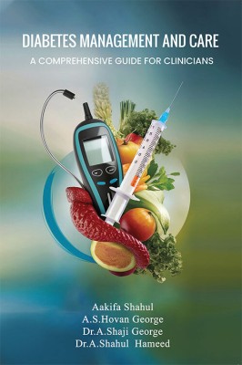 Diabetes Management And Care A Comprehensive Guide For Clinicians(Paperback, Aakifa Shahul, A. S. Hovan George, Dr. A. Shaji George, Dr. A. Shahul Hameed)