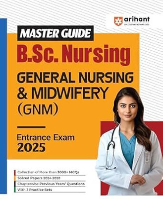 Arihant Master Guide B.S.c Nursing General Nurshing & Midwifery (GNM) Entrance Exam 2025 | 3000+ MCQ | Chapterwise Solved Papers 2024 - 2020 | Previous Year Questions(PEPAR BACK, MT PUBLICATION)