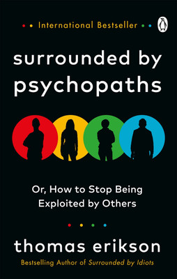 Surrounded By Psychopaths: Or, How To Stop Being Exploited By Others(Paperback, Thomas Erikson)