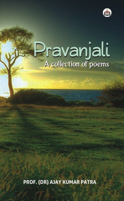 Pravanjali (A Collection Of Poems)(Paperback, Prof. (Dr.) Ajay Kumar Patra)