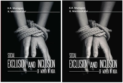 SOCIAL EXCLUSION AND INCLUSION OF WOMEN IN INDIA Volume I To II(Hardcover, K.R. Murugan & 
K. Manimekalai)