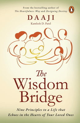 The Wisdom Bridge: Nine Principles To A Life That Echoes In The Hearts Of Your Loved Ones(Paperback, Kamlesh D. Patel)