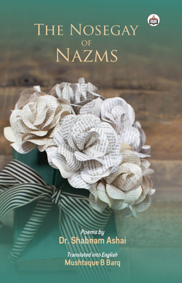 The Nosegay Of Nazms (Poems)(Paperback, Dr. Shabnam Ashai)