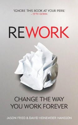 Rework Change The Way You Work Forever(Perfact Paperback, Expert's BY David Hanssons)