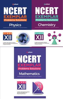 Arihant Class 12 NCERT Exempler - Problems-Solutions - Physics + Chemistry + Maths - Set Of 3 Books - 2023-24/Ed