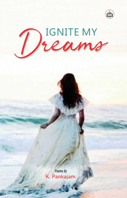Ignite My Dreams (Poems)(Paperback, K. Pankajam)
