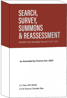 Search Survey Summons & Reassessment (Under Income Tax Act, 1961) Edition 2025(Paperback, GC DAS, IRS (RETD.))