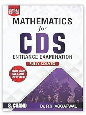 Dr. R S Aggarwal Mathematics For CDS Combined Defence Services Entrance Examination 2024-25 CDS Phase I & II | Chapterwise Maths - S Chand's Exam Book Paperback – 30 September 2024(Paperback, RS. AGGARWAL)