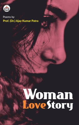 Woman Love Story (Poems)(Paperback, Prof. (Dr.) Ajay Kumar Patra)