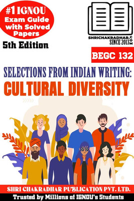 IGNOU BEGC 132 Help Book Selections From Indian Writing: Cultural Diversity 5th Edition (IGNOU Study Notes/Guidebook Chapter-Wise) With Solved Previous Year Question Papers IGNOU BAG English Begc132(Paperback, BHAVYA KUMAR SAHNI)