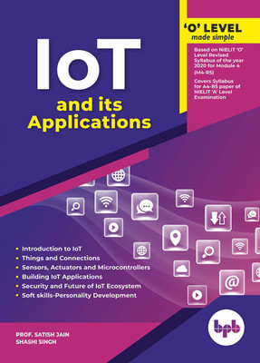 IOT And Applications, O Level Made Simple Modul 4 (M4-M5)(Paperback, Satish Jain, Shashi Singh)