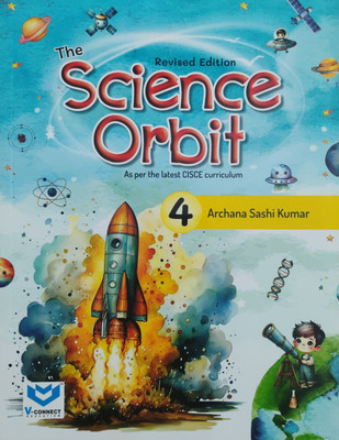 The Science Orbit As Per The Latest Cisce Curriculum Class 4(Paperback, Archana Sashi Kumar)