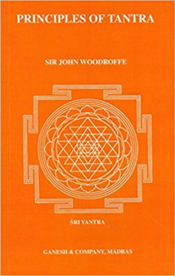 Principles Of Tantra - Vol I & Ii Set(Paperback, SIR JOHN WOODROFFE)