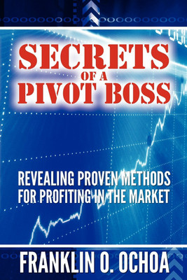 Secrets Of A Pivot Boss(Paperback, Franklin O. Ochoa)