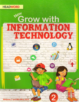 HEADWORD,New Grow With INFORMATION TECHNOLOGY Class - 2
(Windows 7 And MS Office 10)(Paperback, JOYRUP BHATTACHARYA, MEERA AGARWAL)