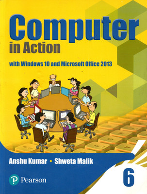 Pearson, Computer In Action Class - 6(Paperback, ANSHU KUMAR, SHWETA MALIK)