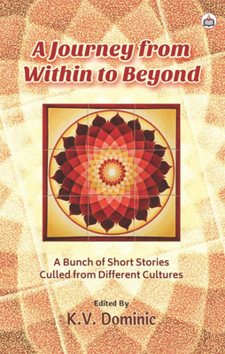 A Journey From Within To Beyond (A Bunch Of Short Stories Culled From Different Cultures)(Paperback, K.V Dominic)