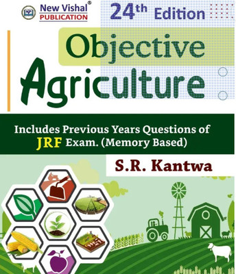 Objective Agriculture By Sr Kantwa For Jrf Exam 2024 Edition Latest 24 Edition(paperback 33, s r kantwa)