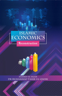 Islamic Economics (Reconstruction)(Hardcover, Shaykh-ul-Islam Dr Muhammad Tahir-ul-Qadri)