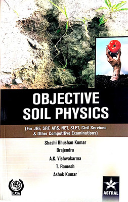 Objective Soil Physics: (For JRF, SRF, NET, SLET, Civil Services & Other Competitive Examintations)(Paperback, Shasi Bhushan Kumar, Brajendra, A.K. Vishwakarma, T. Ramesh, Ashok Kumar) Objective Soil Physics: (For JRF, SRF, NET, SLET, Civil Services & Other Competitive Examintations)(Paperback, Shasi Bhushan Kumar, Brajendra, A.K. Vishwakarma, T. Ramesh, Ashok Kumar)