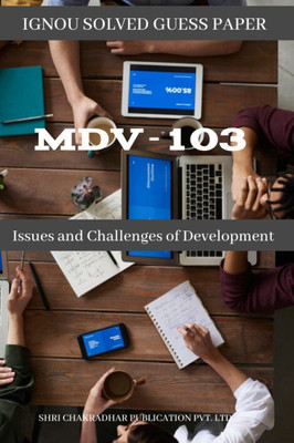 IGNOU MDV 103 Solved Guess Papers Pdf From IGNOU Study Material/Books Issues And Challenges Of Development For Exam Preparation (Latest Syllabus) IGNOU Master Of Arts (Development Studies) (MADVS) Ist Year(Paperback, BHAVYA KUMAR SAHNI)