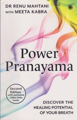 Power Pranayama [2 Nd Edition] Discovrer The Healing Potential Of Your Breath(Paperback, DR. RENU MAHTANI & MEETA KABRA)