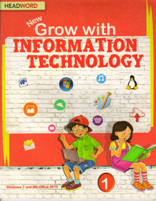 HEADWORD,New Grow With INFORMATION TECHNOLOGY Class - 1
(Windows 7 And MS Office 10)(Paperback, JOYRUP BHATTACHARYA, MEERA AGARWAL)
