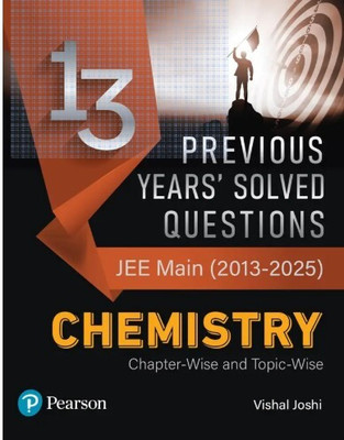 13 Previous Years' Solved Questions – JEE Main (2013-2025) Chemistry | Chapter-Wise And Topic-Wise(Paperback, Vishal Joshi)