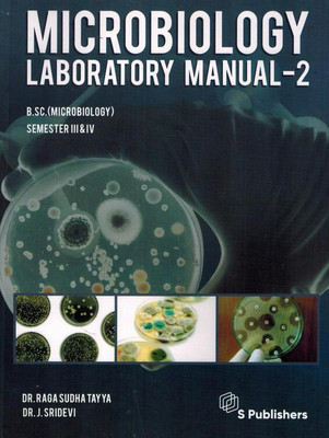 B.Sc SEM III And IV MICROBIOLOGY Laboratory Manual II(Paperback, Dr Raga Sudha Tay ya and Dr J Sridevi)