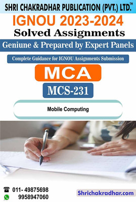 IGNOU MCS 231 Solved Assignment 2023-24 Mobile Computing IGNOU Solved Assignment MCA_NEW IGNOU Master Of Computer Applications (2023-2024) Mcs231(Paperback, BHAVYA KUMAR SAHNI)