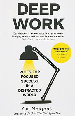 Deep Work: Rules For Focused Success In A Distracted World(Paperback, CAL Newport)