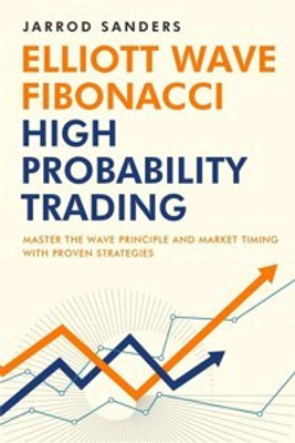 Elliott Wave - Fibonacci High Probability Trading(Paperback, Jarrod Sanders)