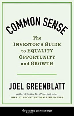 Common Sense: The Investor's Guide To Equality, Opportunity, And Growth(Hardcover, Joel Greenblatt)