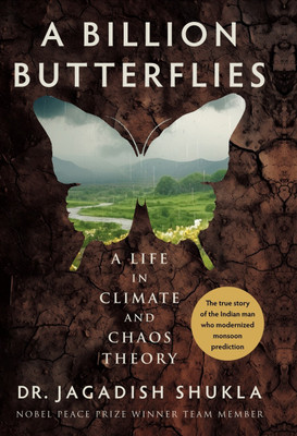 A Billion Butterflies: A Life In Climate And Chaos Theory(Hardcover, Dr. Jagadish Shukla)