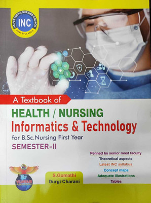 A TEXT BOOK OF HEALTH / NURSING Informatics & Technology For B.SC NURSING First Year Semester-II(Paperback, S.Gomathi)