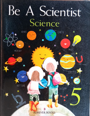 Be A Scientist Science Book 5(Paperback, Mrs.Ramya Leela Frank, Mr. Rajender Shah)