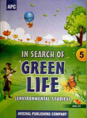 APC IN SEARCH OF GREEN LIFE Class 5 (ENVIRONMENTAL STUDIES)(Paperback, Avichal Publishing Company)