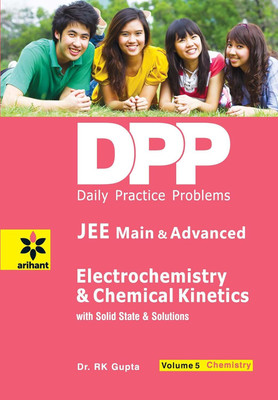 Daily Practice Problems (Dpp) For Jee Main & Advanced - Electrochemistry & Chemical Kinetics With Solid State And Solutions - Chemistry (English, Paperback, Gupta R.K.)(Paperback, Unknown)