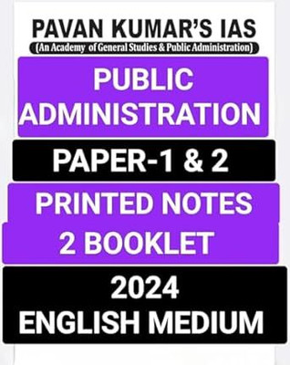 PAWAN KUMAR IAS ACADEMY ( Public Administration Optional Paper-1 & 2 PUBAD ) 2024 Printed Notes 2 Booklet English Medium Black And White Staple Bound – 16 September 2024(SPIRAL, PAWAN KUMAR IAS) PAWAN KUMAR IAS ACADEMY ( Public Administration Optional Paper-1 & 2 PUBAD ) 2024 Printed Notes 2 Booklet English Medium Black And White Staple Bound – 16 September 2024(SPIRAL, PAWAN KUMAR IAS)
