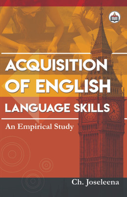 Acquisition Of English Language Skills – An Empirical Study(Hardcover, Ch. Joseleena)