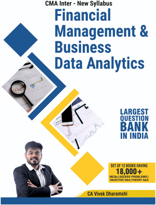 CMA Inter Financial Management & Business Data Analytics I New Syllabus I 2023 Edition I More Than 1100+ MCQs And Theory Q&A And Practical Problems With Solutions(Paperback, CA Vivek Dharamshi) CMA Inter Financial Management & Business Data Analytics I New Syllabus I 2023 Edition I More Than 1100+ MCQs And Theory Q&A And Practical Problems With Solutions(Paperback, CA Vivek Dharamshi)