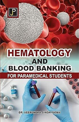 Hematology & Blood Banking For Paramedical Students NEW BOOK 2025(Paperback, VEERENDRA SINGH)