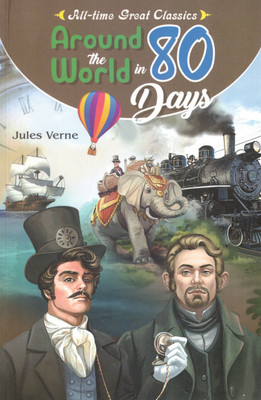 Around The World In 80 Days | All-Time Great Classics | Jules Verne | Illustrated Story Book(Paperback, Jules Verne)