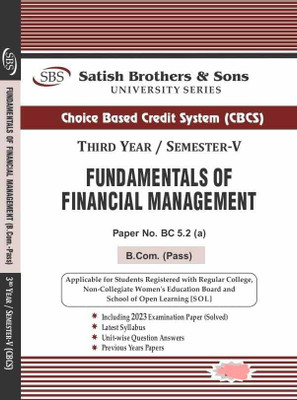 SBS Delhi University Bcom 3rd Year Fundamentals Of Financial Management Semester 5 Prev Year Solved Papers(Paperback, Satish Brothers & Sons)