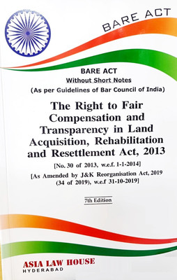 The Right To Fair Compensation And
Transparency In Land Acquisition, Rehabilitation And Resettlement Act, 2013(Paperback, Asia Law House)