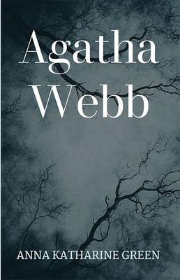Agatha Webb(Paperback, Anna Katharine Green)