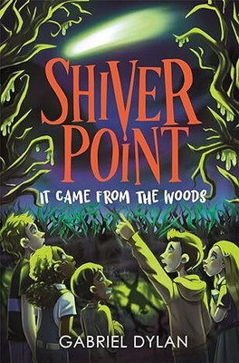 Shiver Point: It Came From The Woods(Paperback, Gabriel Dylan)
