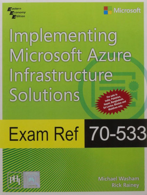 Exam Ref 70-533: Implementing Microsoft Azure Infrastructure Solutions Paperback By Washam Michael, Rainey Rick(Paperback, Washam Michael, Rainey Rick)