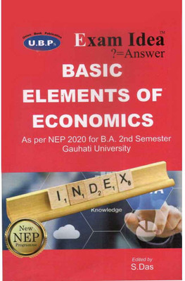Exam Idea: Basic Elements Of Economics [english]: B.a. Second Semester [2nd Sem]: Model Questions And Answers On Basic Elements Of Economics [english] Under Gauhati University: Prepared In Accordance With Nep(Paperback, S DAS)