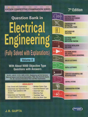 QUESTION BANK IN ELECTRICAL ENGINEERING (FULLY SOLVED WITH EXPLANATIONS) VOL-2 [WITH ABOUT 9000 OBJECTIVE TYPE QUESTIONS WITH ANSWERS], 7th EDITION(Paperback, J.B. GUPTA)